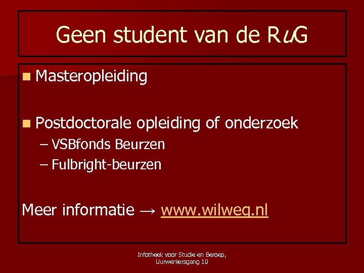 Geen student van de Ru. G n Masteropleiding n Postdoctorale opleiding of onderzoek –