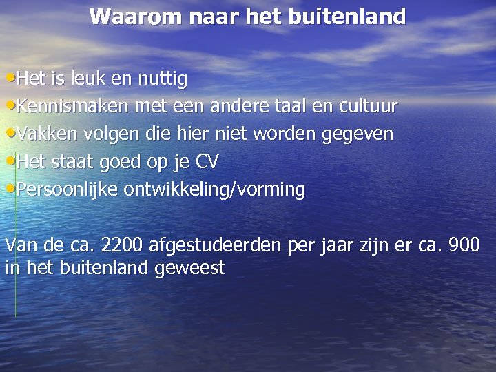 Waarom naar het buitenland • Het is leuk en nuttig • Kennismaken met een