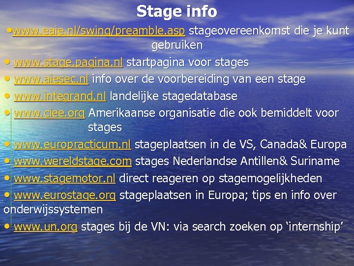 Stage info • www. eaie. nl/swing/preamble. asp stageovereenkomst die je kunt gebruiken • www.