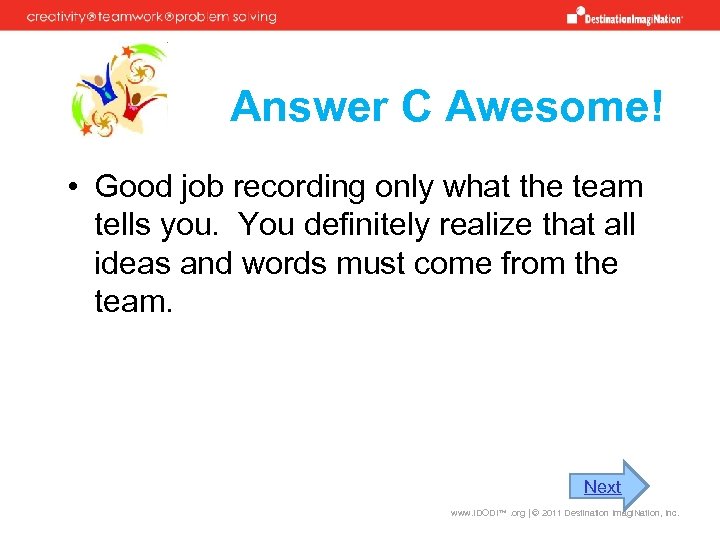 Answer C Awesome! • Good job recording only what the team tells you. You