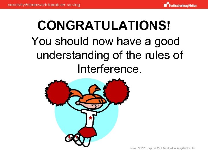 CONGRATULATIONS! You should now have a good understanding of the rules of Interference. www.