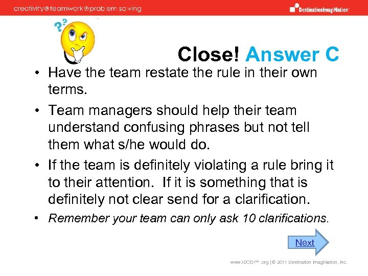 Close! Answer C • Have the team restate the rule in their own terms.