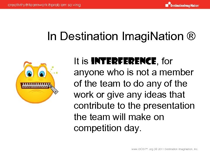 In Destination Imagi. Nation ® It is INTERFERENCE, for anyone who is not a
