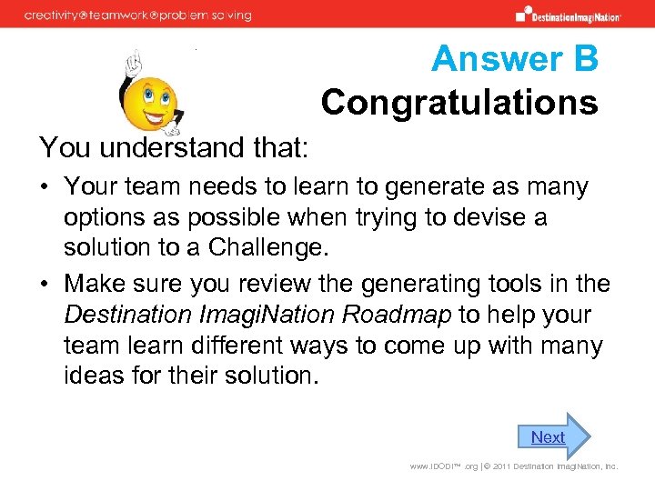 Answer B Congratulations You understand that: • Your team needs to learn to generate
