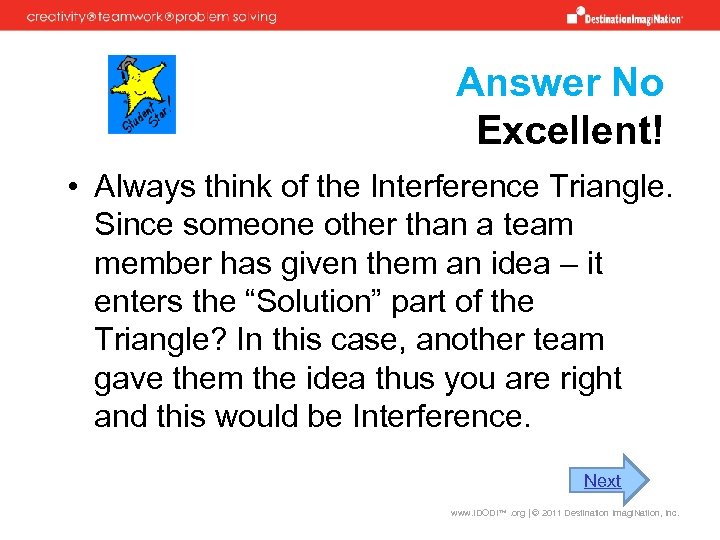 Answer No Excellent! • Always think of the Interference Triangle. Since someone other than