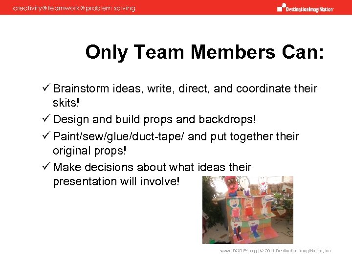 Only Team Members Can: ü Brainstorm ideas, write, direct, and coordinate their skits! ü