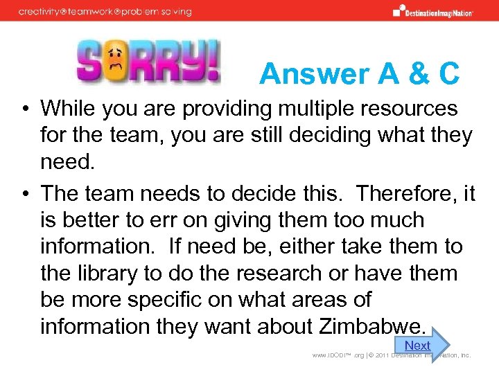 Answer A & C • While you are providing multiple resources for the team,