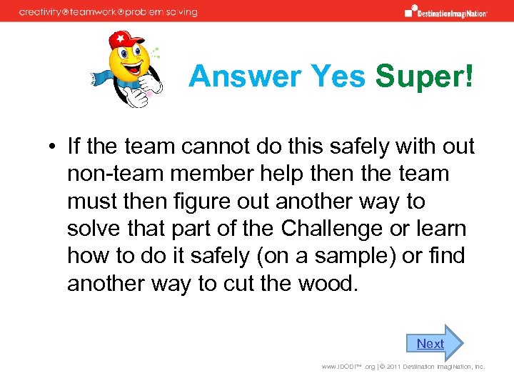 Answer Yes Super! • If the team cannot do this safely with out non-team