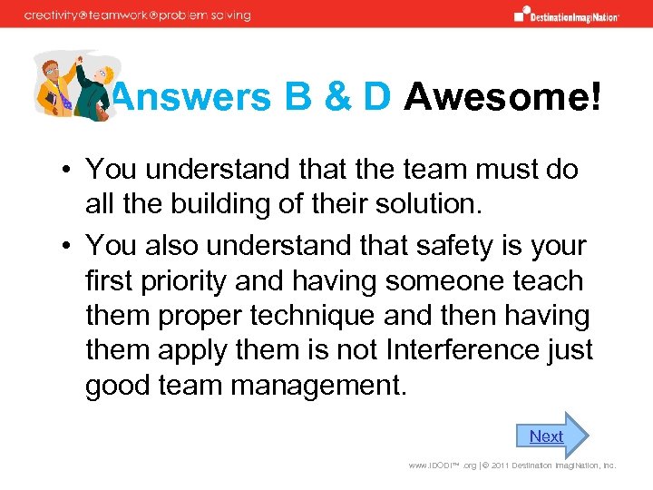 Answers B & D Awesome! • You understand that the team must do all