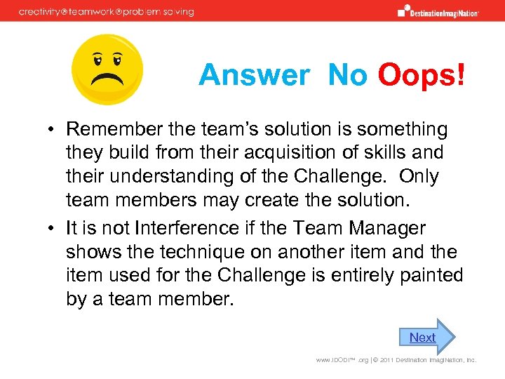 Answer No Oops! • Remember the team’s solution is something they build from their