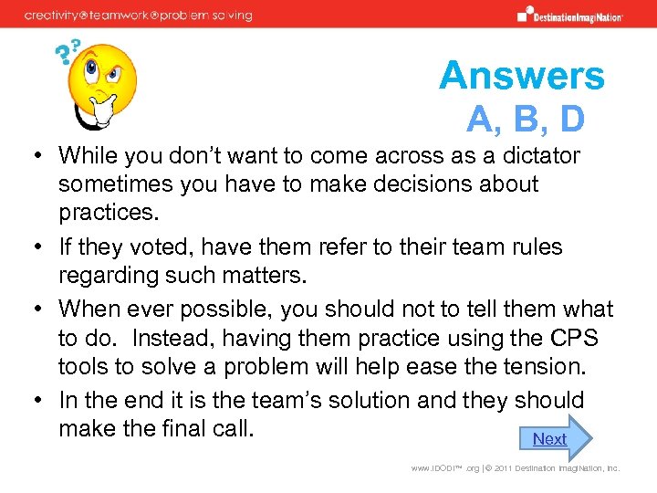 Answers A, B, D • While you don’t want to come across as a