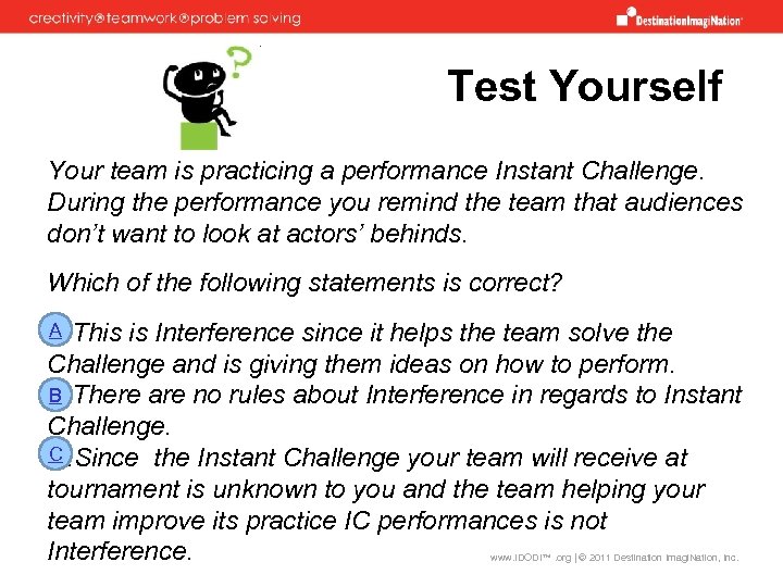 Test Yourself Your team is practicing a performance Instant Challenge. During the performance you
