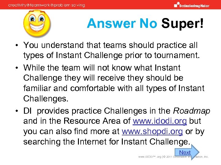 Answer No Super! • You understand that teams should practice all types of Instant