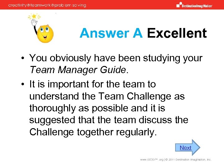 Answer A Excellent • You obviously have been studying your Team Manager Guide. •
