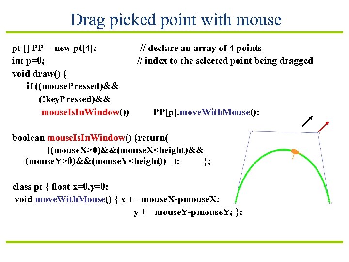 Drag picked point with mouse pt [] PP = new pt[4]; // declare an