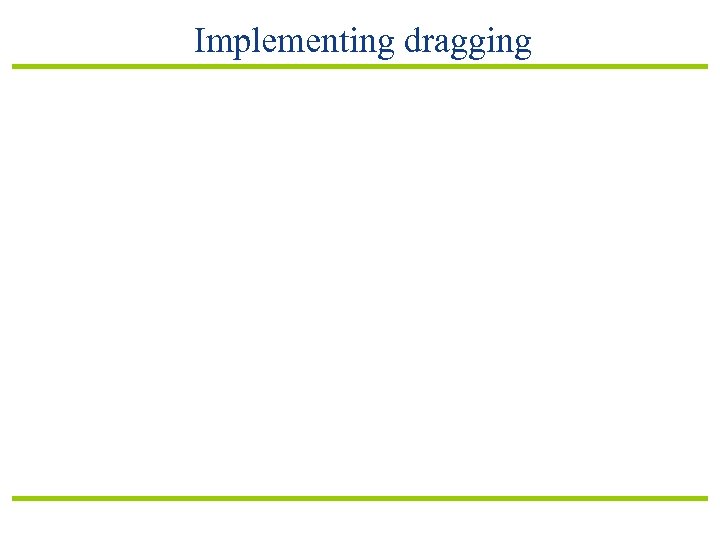 Implementing dragging 
