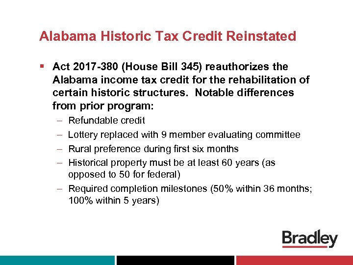 Alabama Historic Tax Credit Reinstated § Act 2017 -380 (House Bill 345) reauthorizes the