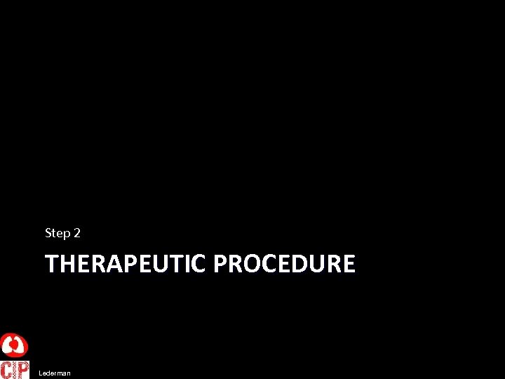 Step 2 THERAPEUTIC PROCEDURE Lederman 