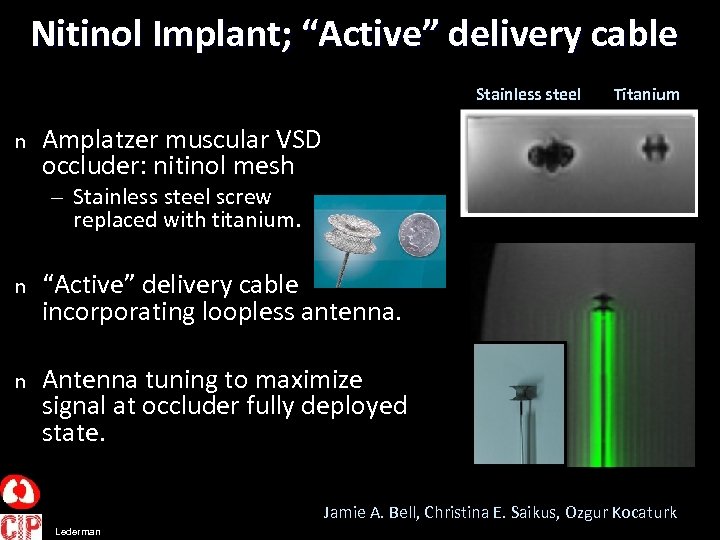Nitinol Implant; “Active” delivery cable Stainless steel n Titanium Amplatzer muscular VSD occluder: nitinol