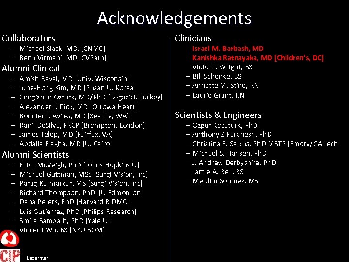 Acknowledgements Collaborators – Michael Slack, MD, [CNMC] – Renu Virmani, MD [CVPath] Alumni Clinical
