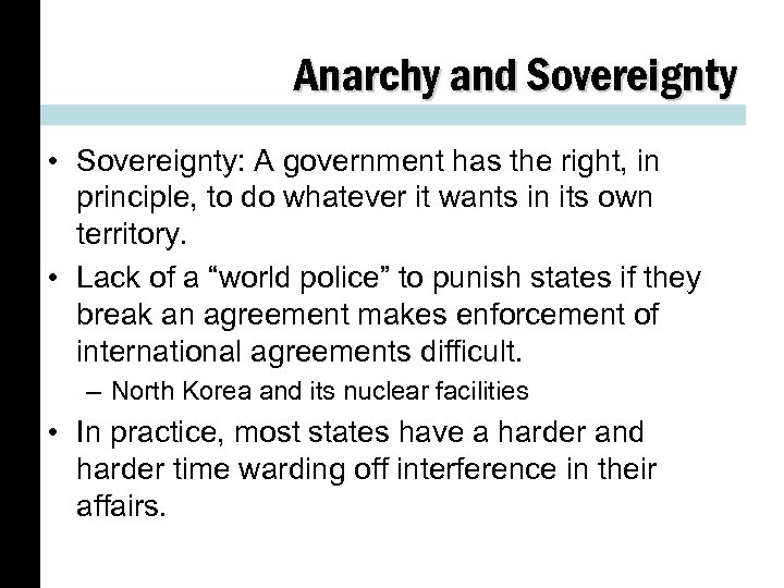 Anarchy and Sovereignty • Sovereignty: A government has the right, in principle, to do