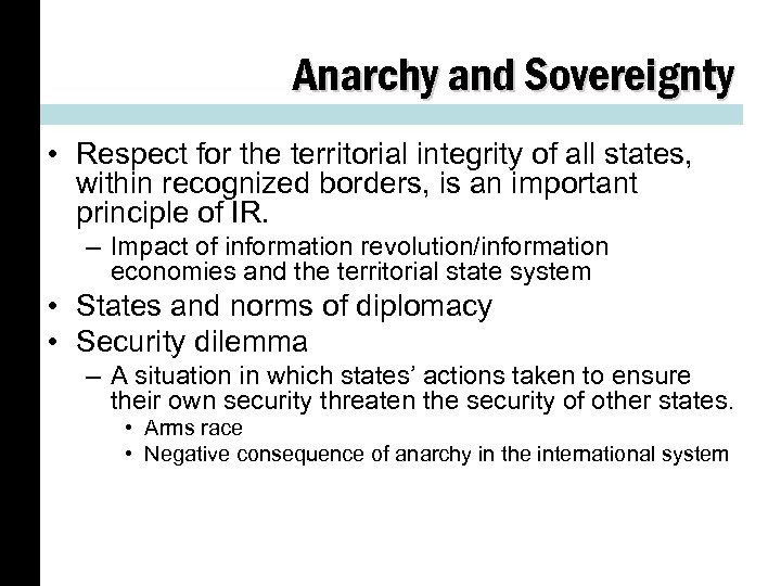 Anarchy and Sovereignty • Respect for the territorial integrity of all states, within recognized