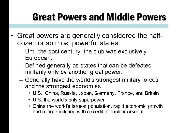 Great Powers and Middle Powers • Great powers are generally considered the halfdozen or