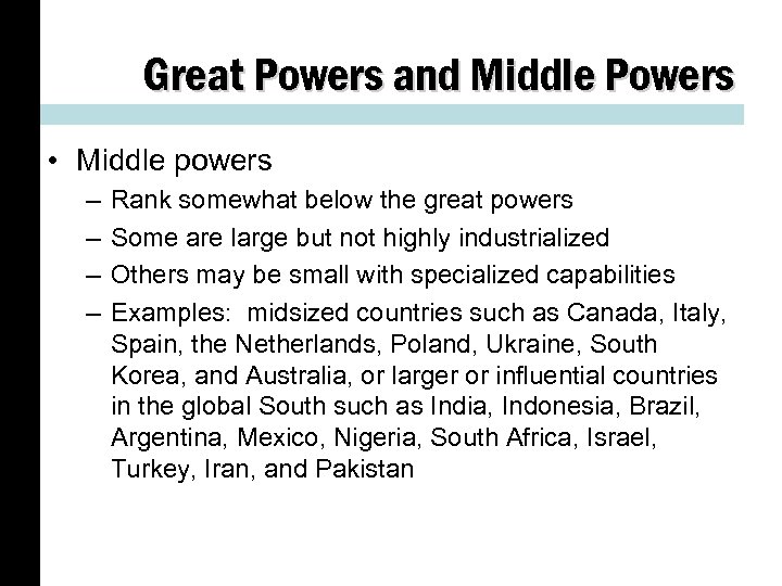 Great Powers and Middle Powers • Middle powers – – Rank somewhat below the