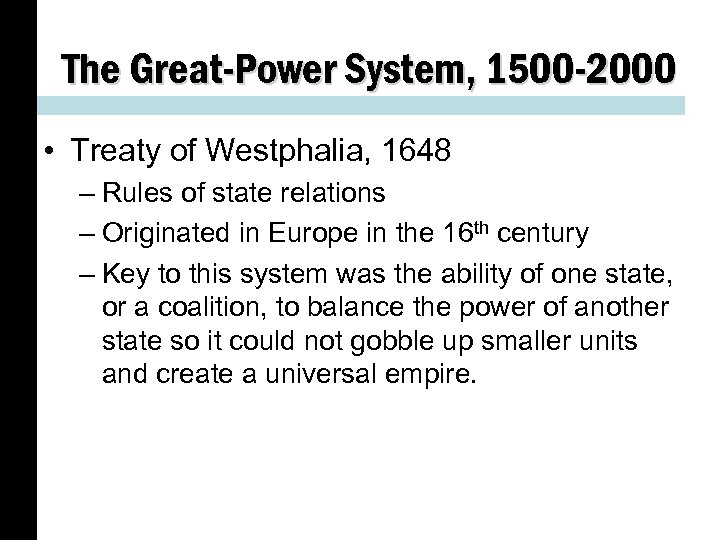 The Great-Power System, 1500 -2000 • Treaty of Westphalia, 1648 – Rules of state