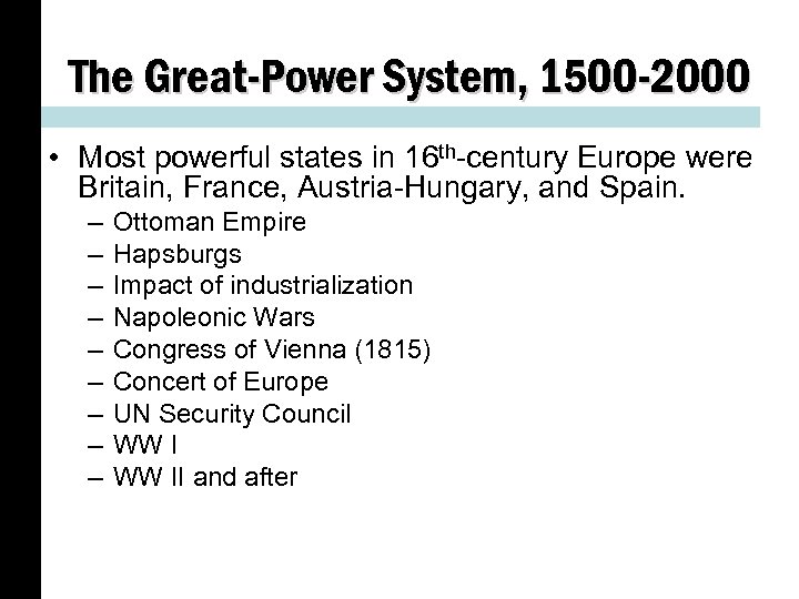 The Great-Power System, 1500 -2000 • Most powerful states in 16 th-century Europe were