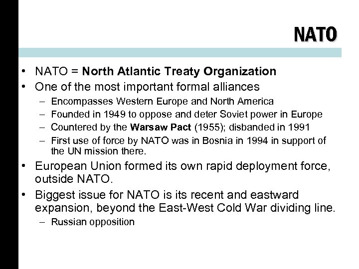 NATO • NATO = North Atlantic Treaty Organization • One of the most important