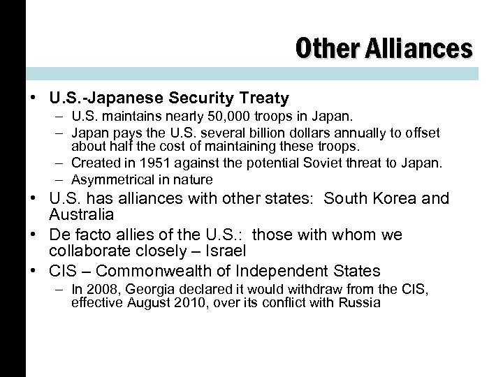 Other Alliances • U. S. -Japanese Security Treaty – U. S. maintains nearly 50,