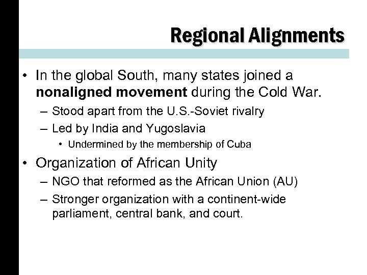 Regional Alignments • In the global South, many states joined a nonaligned movement during