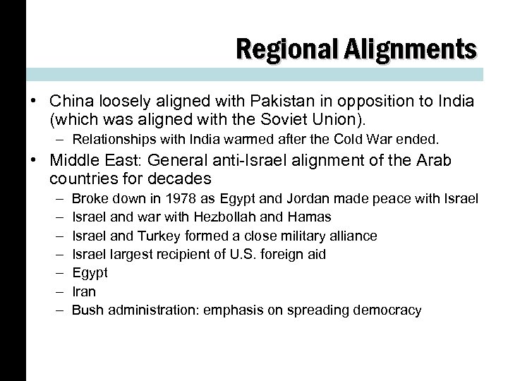 Regional Alignments • China loosely aligned with Pakistan in opposition to India (which was