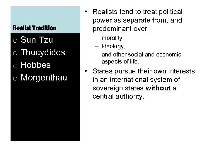 Realist Tradition o Sun Tzu o Thucydides o Hobbes o Morgenthau • Realists tend