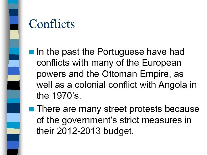 Conflicts n In the past the Portuguese have had conflicts with many of the
