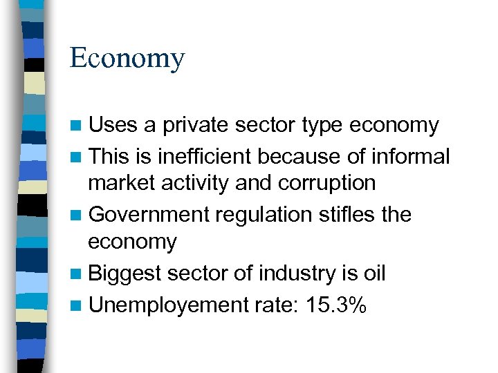 Economy n Uses a private sector type economy n This is inefficient because of