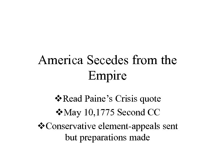 America Secedes from the Empire v. Read Paine’s Crisis quote v. May 10, 1775