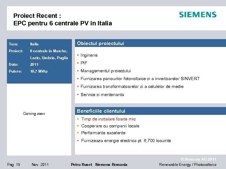 Proiect Recent : EPC pentru 6 centrale PV in Italia Tara: Italia Proiect: 6