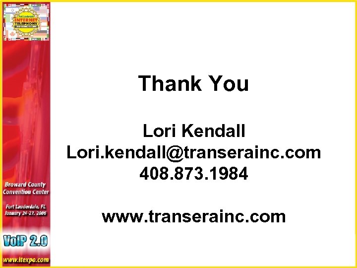 Thank You Lori Kendall Lori. kendall@transerainc. com 408. 873. 1984 www. transerainc. com 