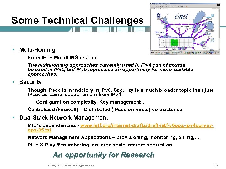 Some Technical Challenges • Multi-Homing From IETF Multi 6 WG charter The multihoming approaches