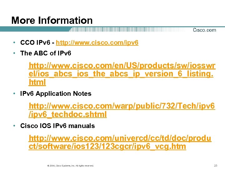 More Information • CCO IPv 6 - http: //www. cisco. com/ipv 6 • The