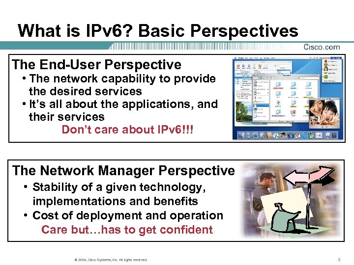 What is IPv 6? Basic Perspectives The End-User Perspective • The network capability to