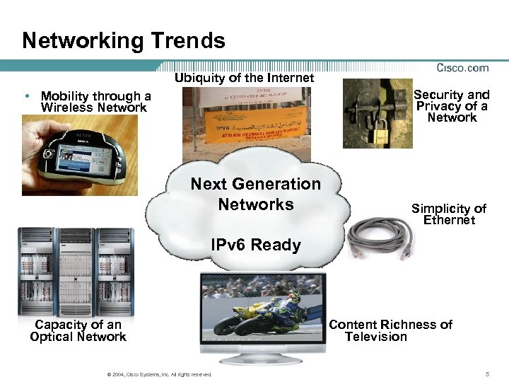 Networking Trends Ubiquity of the Internet Security and Privacy of a Network • Mobility