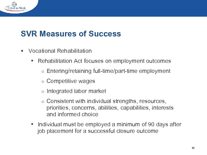 SVR Measures of Success § Vocational Rehabilitation • Rehabilitation Act focuses on employment outcomes
