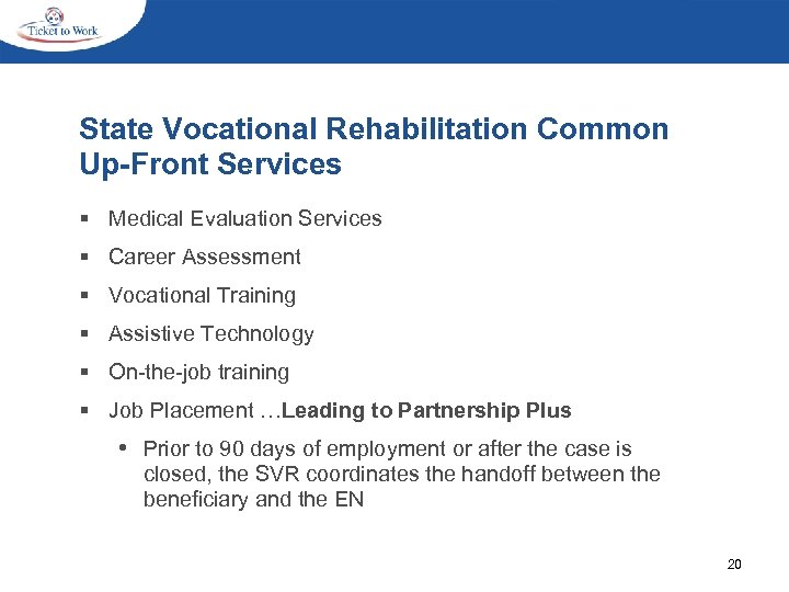State Vocational Rehabilitation Common Up-Front Services § Medical Evaluation Services § Career Assessment §