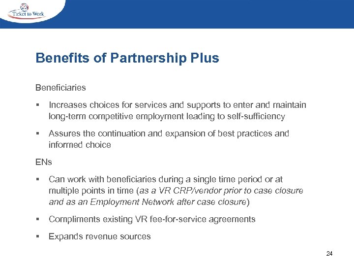 Benefits of Partnership Plus Beneficiaries § Increases choices for services and supports to enter
