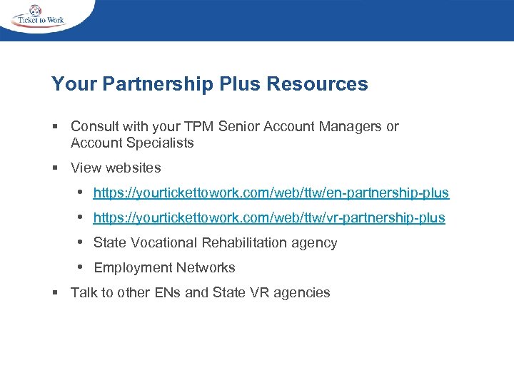 Your Partnership Plus Resources § Consult with your TPM Senior Account Managers or Account
