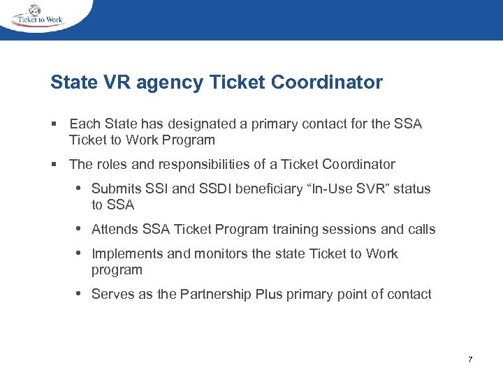State VR agency Ticket Coordinator § Each State has designated a primary contact for