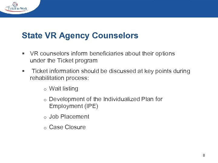State VR Agency Counselors § VR counselors inform beneficiaries about their options under the